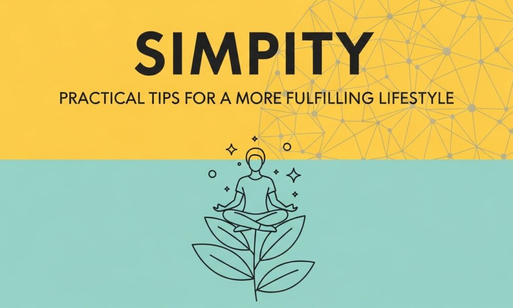 Simpity: Practical Tips for a More Fulfilling Lifestyle